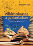 Bioenergetic Kiadó Lantos Mihály: Villámolvasás a gyakorlatban - Tanulj meg tanulni - könyv