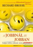 Bioenergetic Kiadó Richard Brodie - A jobbnál is jobban - Sokkal többre viheted, mint gondolod!