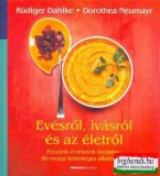 Bioenergetic Kiadó Rüdiger Dahlke - Dorothea Neumayr - Evésről, ivásról és az életről