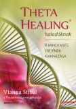 Bioenergetic Kiadó Vianna Stibal - Theta Healing haladóknak - A mindenség erejének kiaknázása