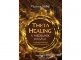 Bioenergetic  Kiadó Vianna Stibal - ThetaHealing® - A hiedelmek kiásása
