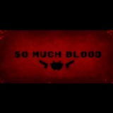 Black Shell Media So Much Blood (PC - Steam elektronikus játék licensz)