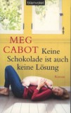 Blanvalet Verlag Meg Cabot: Keine Schokolade ist auch keine Lösung - könyv