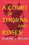 BLOOMSBURY A Court of Thorns and Roses