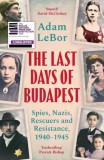 BLOOMSBURY Adam Lebor: The Last Days of Budapest - könyv