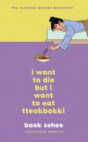 BLOOMSBURY Baek Sehee: I Want to Die but I Want to Eat Tteokbokki - könyv