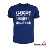 Boldogságot nem lehet venni, de kondibérletet igen... (kék póló)