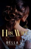 Book Dreams Kft. Bella J.: His Wife - A feleség - könyv
