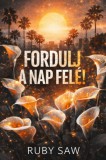 Book Dreams Kiadó Ruby Saw: Fordulj a Nap felé! - könyv