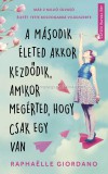 Book24 Zrt. A MÁSODIK ÉLETED AKKOR KEZDŐDIK, AMIKOR MEGÉRTED, HOGY CSAK EGY VAN