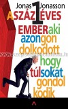 Book24 Zrt. A SZÁZEGY ÉVES EMBER, AKI AZON GONDOLKODOTT, HOGY TÚL SOKAT GONDOLKODIK