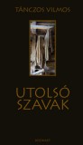 Bookart Kiadó Tánczos Vilmos: Utolsó szavak - könyv
