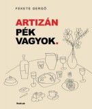 BookLab Fekete Gergő: Artizán pék vagyok. - könyv
