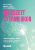 BookLab Kassai Szilvia, Békési Tímea, Mucsi Georgina: Elveszett gyermekkor - könyv