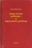 Booklassic Adam Mickiewicz: Księgi narodu polskiego i pielgrzymstwa polskiego - könyv