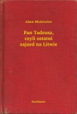 Booklassic Adam Mickiewicz: Pan Tadeusz, czyli ostatni zajazd na Litwie - könyv