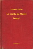 Booklassic Alexandre Dumas: Le Comte de Moret - Tome I - könyv