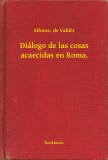 Booklassic Alfonso de Valdés: Diálogo de las cosas acaecidas en Roma. - könyv