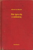 Booklassic Alfred de Musset: Nie igra się z miłością - könyv