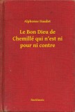 Booklassic Alphonse Daudet: Le Bon Dieu de Chemillé qui n'est ni pour ni contre - könyv