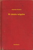 Booklassic Anatole France: W cieniu wiązów - könyv