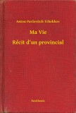 Booklassic Anton Pavlovitch Tchekhov: Ma Vie - Récit d'un provincial - könyv