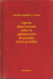 Booklassic Antonio Aguilar y Correa: Ligeras observaciones sobre la aglomeración de penados en los presidios - könyv