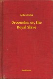 Booklassic Aphra Behn: Oroonoko: or, the Royal Slave - könyv