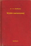 Booklassic E. T. A. Hoffmann: Wybór narzeczonej - könyv
