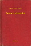 Booklassic Edmondo De Amicis: Amore e ginnastica - könyv