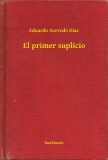Booklassic Eduardo Acevedo Díaz: El primer suplicio - könyv
