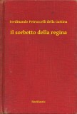 Booklassic Ferdinando Petruccelli della Gattina: Il sorbetto della regina - könyv