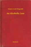 Booklassic Francis Scott Fitzgerald: An Alcoholic Case - könyv