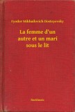 Booklassic Fyodor Mikhailovich Dostoyevsky: La femme d'un autre et un mari sous le lit - könyv