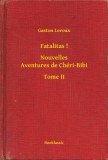 Booklassic Gaston Leroux: Fatalitas ! - Nouvelles Aventures de Chéri-Bibi - Tome II - könyv