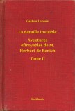 Booklassic Gaston Leroux: La Bataille invisible - Aventures effroyables de M. Herbert de Renich - Tome II - könyv