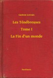 Booklassic Gaston Leroux: Les Ténébreuses - Tome I - La Fin d'un monde - könyv