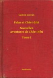 Booklassic Gaston Leroux: Palas et Chéri-Bibi - Nouvelles Aventures de Chéri-Bibi - Tome I - könyv