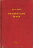 Booklassic Gaston Leroux: Un homme dans la nuit - könyv