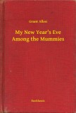 Booklassic Grant Allen: My New Year's Eve Among the Mummies - könyv
