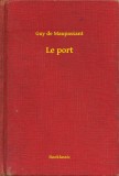 Booklassic Guy de Maupassant: Le port - könyv