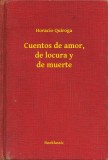 Booklassic Horacio Quiroga: Cuentos de amor, de locura y de muerte - könyv
