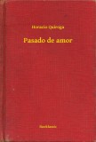 Booklassic Horacio Quiroga: Pasado de amor - könyv