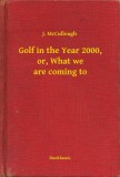 Booklassic J. McCullough: Golf in the Year 2000, or, What we are coming to - könyv