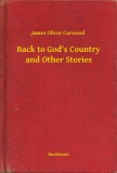 Booklassic James Oliver Curwood: Back to Gods Country and Other Stories - könyv