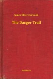 Booklassic James Oliver Curwood: The Danger Trail - könyv