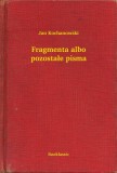 Booklassic Jan Kochanowski: Fragmenta albo pozostałe pisma - könyv