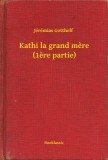 Booklassic Jérémias Gotthelf: Kathi la grand mere (1ere partie) - könyv
