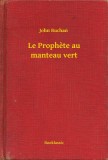 Booklassic John Buchan: Le Prophete au manteau vert - könyv