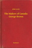 Booklassic John Lewis: The Makers of Canada: George Brown - könyv